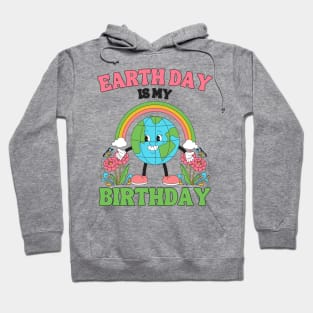 Earth Day Is My Birthday April 22nd Nature Conservation Hoodie